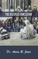 The Disciples Conclusion