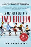 A Bicycle Built for Two Billion: One Man's Adventure Around the World in Search of Love, Compassion, and Connection