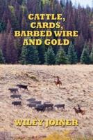 Cattle, Cards, Barbed Wire & Gold