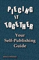 Piecing It Together: Your Self-Publishing Guide