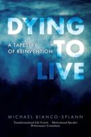 Dying to Live: A Tapestry of Reinvention