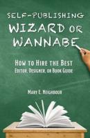 Self-Publishing Wizard or Wannabe: How to Hire the Best  Editor, Designer, or Book Guide