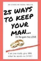 25 Ways to Keep Your Man