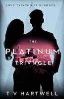The Platinum Triangle : The Platinum Series Book 1