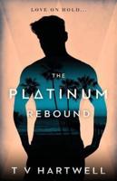 The Platinum Rebound : The Platinum Series Book 2
