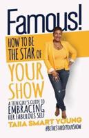 Famous! How to Be the Star of Your Show