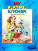 My Playful Kitchen: Cook, Connect, Learn