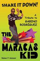 Shake It Down! A Tribute to Gabino Rodríguez  - The Maracas Kid