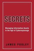 SECRETS: Managing Information Assets in the Age of Cyberespionage