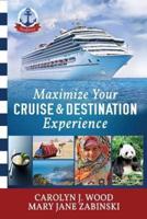 Maximize Your Cruise and Destination Experinece