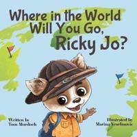 Where in the World Will You Go Ricky Jo?