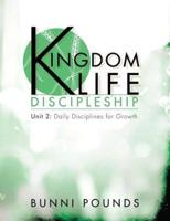 Kingdom Life Discipleship Unit 2: Daily Disciplines for Growth