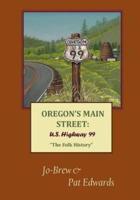 OREGON'S MAIN STREET: U.S. Highway 99 "The Folk History"