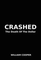 Crashed: The Death Of The Dollar