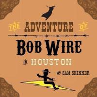 The Adventure of Bob Wire in Houston