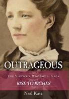 Outrageous: The Victoria Woodhull Saga, Volume 1: Rise to Riches