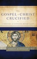 The Gospel of Christ Crucified