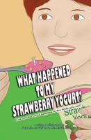 What Happened to My Strawberry Yogurt?: Ever wonder what happens to the foods you eat?
