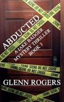 Abducted: A Jake Badger Mystery Thriller Book 3