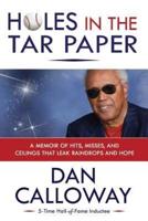 Holes in the Tar Paper: A Memoir of hits, misses, and ceilings that leak raindrops and hope