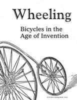 Wheeling: Bicycles in the Age of Invention