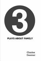 3 Plays About Family