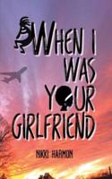 When I Was Your Girlfriend