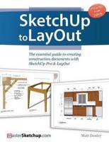 SketchUp to LayOut: The essential guide to creating construction documents with SketchUp Pro & LayOut