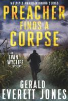 Preacher Finds a Corpse: An Evan Wycliff Mystery