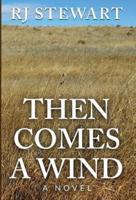 Then Comes A Wind