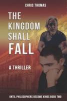 The Kingdom Shall Fall
