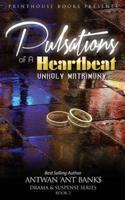 Pulsations of A Heartbeat:Unholy Matrimony