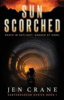 Sunscorched: Subterranean Series, Book 1