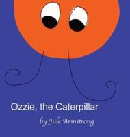 Ozzie, the Caterpillar