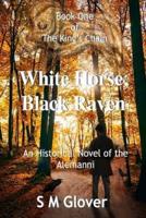 The King's Chain Book One White Horse, Black Raven