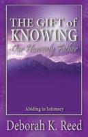 THE GIFT of KNOWING Our Heavenly Father