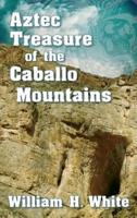 Aztec Treasure of the Caballo Mountains