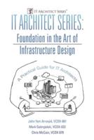 IT Architect Series: Foundation in the Art of Infrastructure Design:  A Practical Guide for IT Architects