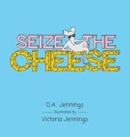Seize the Cheese