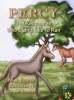 Percy: The Racehorse Who Didn't Like to Run