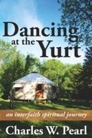 Dancing at the Yurt: An Interfaith Spiritual Journey