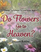Do Flowers Go to Heaven?