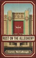 Rust on the Allegheny: A Novel