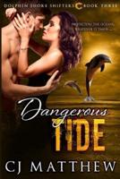Dangerous Tide: Dolphin Shore Shifters Book 3