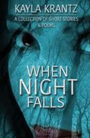 When Night Falls: A Collection of Short Stories and Poems