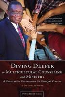 Diving Deeper in Multicultural Counseling & Ministry: A Constructive Conversation on Theory & Practice