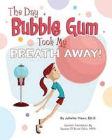 The Day Bubble Gum Took My Breath Away!