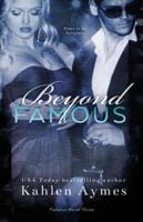 Beyond Famous: Famous Novel, #3