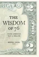 THE WISDOM OF 76: Young America's Way to Wealth