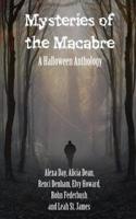 Mysteries of the Macabre: A Halloween Anthology